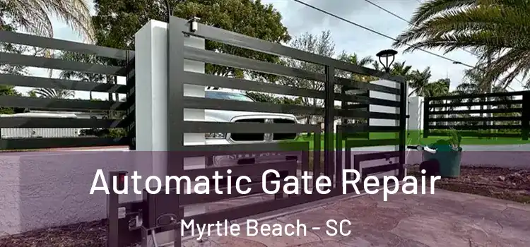 Automatic Gate Repair Myrtle Beach - SC