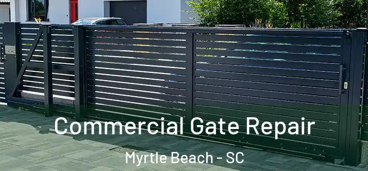 Commercial Gate Repair Myrtle Beach - SC
