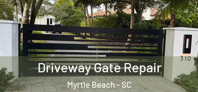 Driveway Gate Repair Myrtle Beach - SC