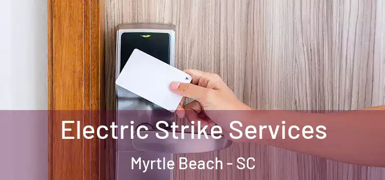 Electric Strike Services Myrtle Beach - SC