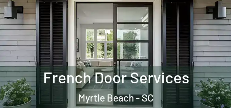 French Door Services Myrtle Beach - SC