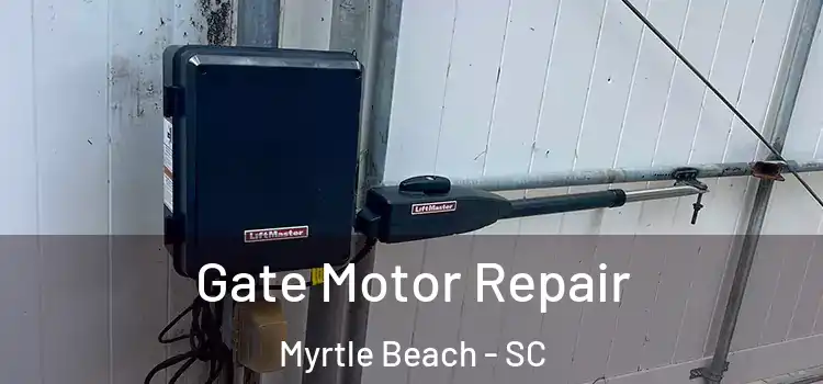 Gate Motor Repair Myrtle Beach - SC