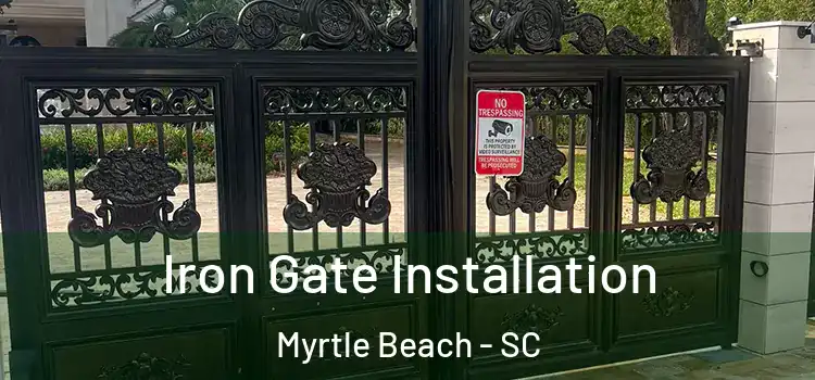 Iron Gate Installation Myrtle Beach - SC