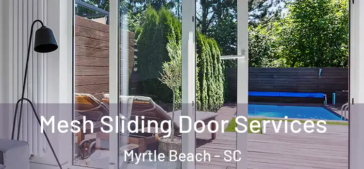 Mesh Sliding Door Services Myrtle Beach - SC