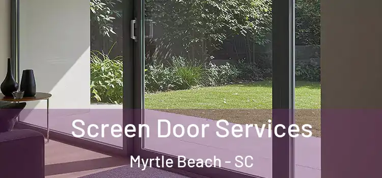 Screen Door Services Myrtle Beach - SC