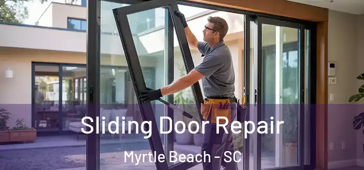 Sliding Door Repair Myrtle Beach - SC