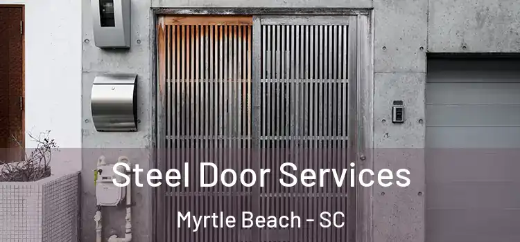 Steel Door Services Myrtle Beach - SC